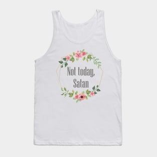 Not Today Satan | Funny Saying Witty Comment Tank Top